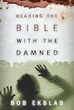 Cover of Reading the Bible with the Damned by B Ekblad 0664229174