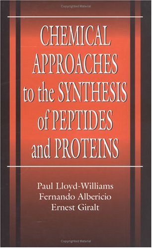 Chemical Approaches to the Synthesis of Peptides and Proteins (New Directions in Organic & Biological Chemistry)