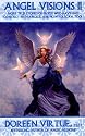 Angel Visions II: More True Stories of People Who Have Had Contact with Angels and How You Can Too: v. 2