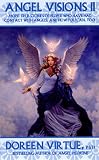 Angel visions II : more true stories of people who have had contact with angels, and how you can, too!