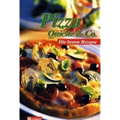 Pizza, Quiche & Co. Die besten Rezepte