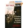 No True Glory: A Frontline Account of the Battle for Fallujah