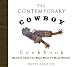 The Contemporary Cowboy Cookbook: Recipes from the Wild West to Wall Street