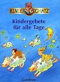 Kindergebete f&uuml;r alle Tage - Kinderschatz - Thomas Schleiff, Sigrid Leberer
