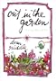 Out in the Garden: Growing a Beautiful Life