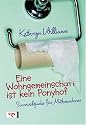 Eine Wohngemeinschaft ist kein Ponyhof: Survivalguide f&uuml;r Mitbewohner