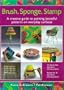 Brush, Sponge, Stamp : A Creative Guide to Painting Beautiful Patterns on Everyday Surfaces