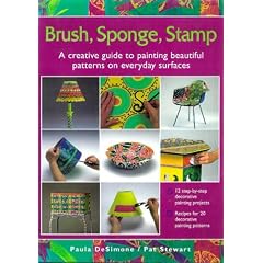 Brush, Sponge, Stamp : A Creative Guide to Painting Beautiful Patterns on Everyday Surfaces