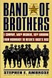Band of Brothers: E Company, 506th Regiment, 101st Airborne from Normandy to Hilter's Eagle'Snest