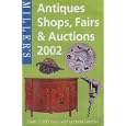 Miller's: Antiques Shops, Fairs and Auctions 2002 by Mitchell Beazley Editorial Gr
