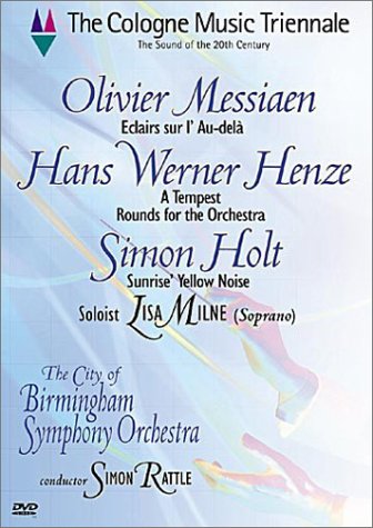 The Cologne Music Triennale: The Sound of the 20th Century - Messiaen: Eclairs sur l'Au-dela/Henze: A Tempest/Holt: Sunrise Yellow Noise