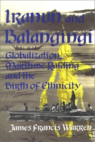 Iranun and Balangingi: Globalisation, Maritime Raiding and the Birth of Ethnicity