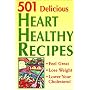 501 Delicious Heart Healthy Recipes: Feel Great - Lose Weight - Lower Your Cholesterol