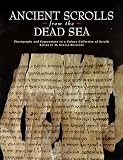 Ancient Scrolls from the Dead Sea: Photographs and Commentary on a Unique Collection of Scrolls