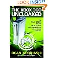 The Xbox 360 Uncloaked:: The Real Story Behind Microsoft's Next-Generation Video Game... by Dean Takahashi