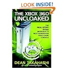 Click here to buy The Xbox 360 Uncloaked:: The Real Story Behind Microsoft's Next-Generation Video Game Console by  Dean Takahashi.