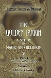 The Golden Bough. A Study in Magic and Religion: Part 4. Adonis, Attis, Osiris. Volume 1