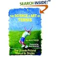 The Science and Art of Tennis: The Ultimate Pictorial Guide for Singles by  Julio Yacub