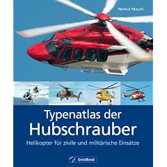 Typenatlas der Hubschrauber: Helikopter f�r zivile und milit�rische Eins�tze
