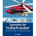 Typenatlas der Hubschrauber: Helikopter f�r zivile und milit�rische Eins�tze