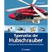 Typenatlas der Hubschrauber: Helikopter f�r zivile und milit�rische Eins�tze