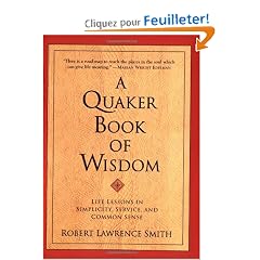 A Quaker Book of Wisdom: Life Lessons In Simplicity, Service, And Common Sense