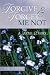 Forgive & Forget Me Not