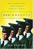 Brainwashed: How Universities Indoctrinate America`s Youth