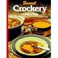 Crockery Cookbook over 120 Delicious Recipes for Your Crock-Pot Slow Cooker (Sunset Cookery Books) by Sunset Books