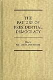 The Failure of presidential democracy