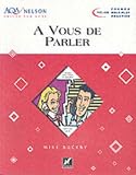 AQA Nelson Skills French - A Vous de Parler: A Vous De Parler