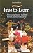 Book Free to Learn: Introducing Steiner Waldorf Earkt Childhood Education (Early Years)