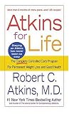Atkins for Life: The Complete Controlled Carb Program for Permanent Weight Loss