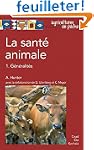 La sant� animale : Volume 1, G�n�ralit�s