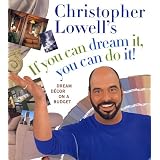 Christopher Lowell's If You Can Dream It, You Can Do It!: Dream Decor on a Budget