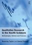 Qualitative Research in the Health Sciences: Methodologies, Methods and Processes
