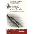 L'�coute, c'est la vie : Introduction � la m�thode Tomatis