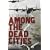 Among the Dead Cities: Was the Allied Bombing of Civilians in WWII a Necessity or a Crime?