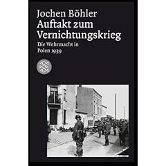 Auftakt zum Vernichtungskrieg: Die Wehrmacht in Polen 1939