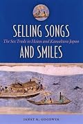 Selling Songs and Smiles: The Sex Trade in Heian and Kamakura Japan
