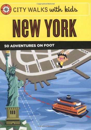 City Walks with Kids: New York: 50 Adventures on Foot