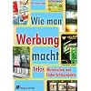 Wie man Werbung macht: Infos, Materialien und Unterrichtsprojekte. Arbeitsmaterialien f�r die Sekundarstufe