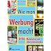 Wie man Werbung macht: Infos, Materialien und Unterrichtsprojekte. Arbeitsmaterialien f�r die Sekundarstufe