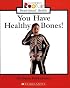 You Have Healthy Bones! (Rookie Read-About Health)
