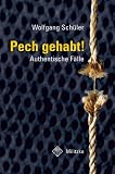 Pech gehabt! Authentische F&auml;lle - Wolfgang Sch&uuml;ler