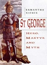 St. George: Hero, Martyr and Myth