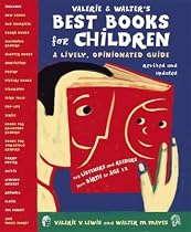 Valerie & Walter's Best Books for Children: A Lively, Opinionated Guide