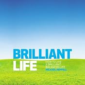 Brilliant Life: How to Live a Brilliant, Balanced Life | [Michael Heppell]
