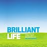 Brilliant Life: How to Live a Brilliant, Balanced Life