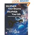 Decipher Your Dreams, Decipher Your Life by Tianna Galgano
